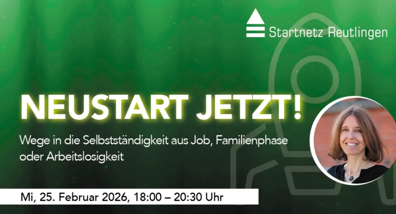Startnetz-Werkstatt 25.02.: Neustart jetzt! Wege in die Selbständigkeit aus Job, Familienphase oder Arbeitslosigkeit