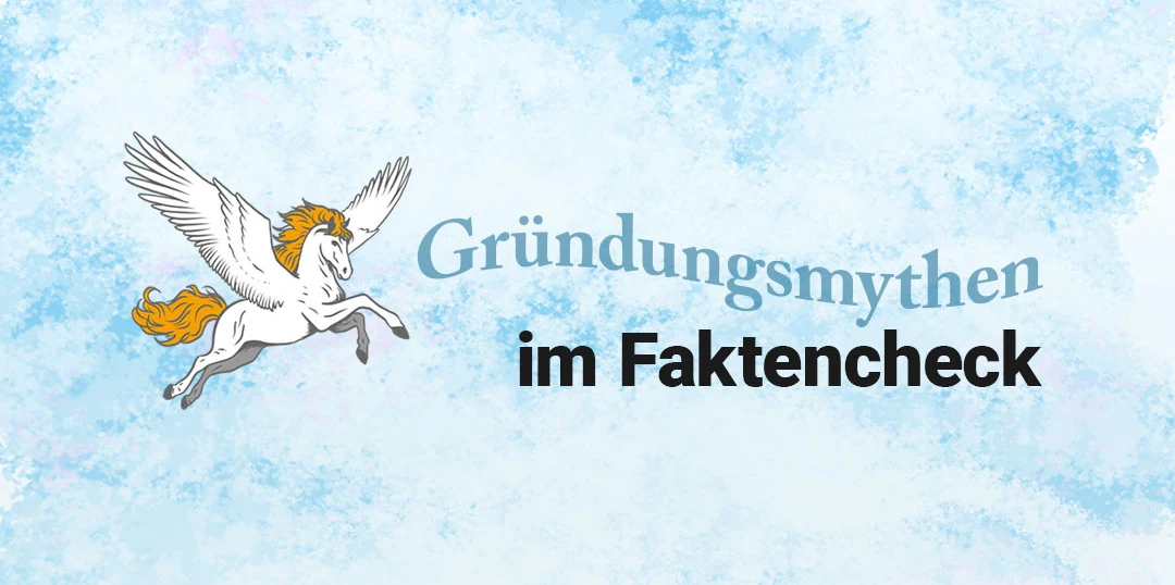 Gründungsmythen im Faktencheck